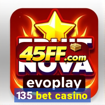135 bet casino